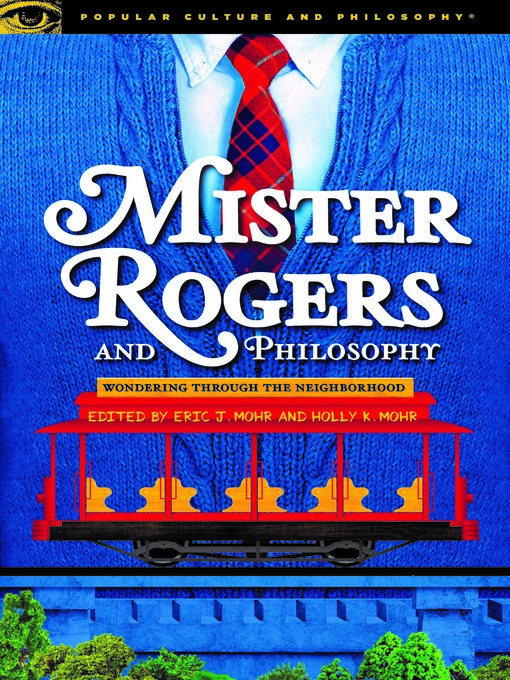 Title details for Mister Rogers and Philosophy by Eric J. Mohr - Available